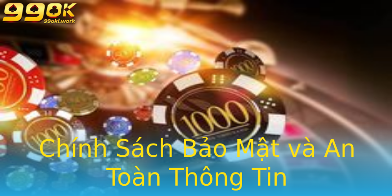 Chính Sách Bảo Mật và An Toàn Thông Tin