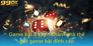 Game Bai 3 Cay Kham Pha The Gioi Game Bai Inh Cao