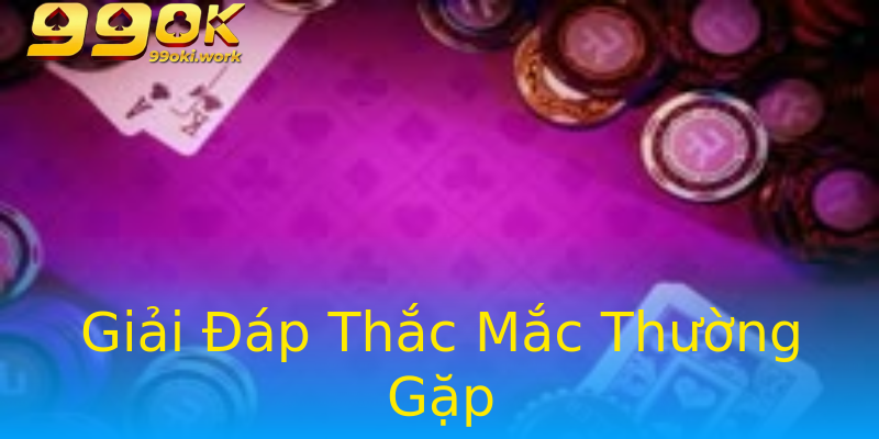 Giải Đáp Thắc Mắc Thường Gặp