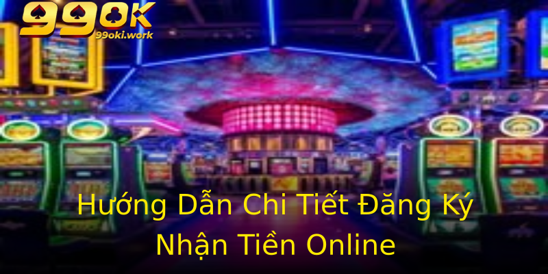 Hướng Dẫn Chi Tiết Đăng Ký Nhận Tiền Online