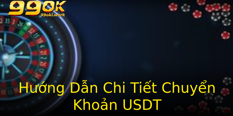 Hướng Dẫn Chi Tiết Chuyển Khoản USDT