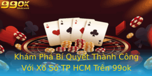 Kham Pha Bi Quyet Thanh Cong Voi Xo So Tp Hcm Tren 99Ok