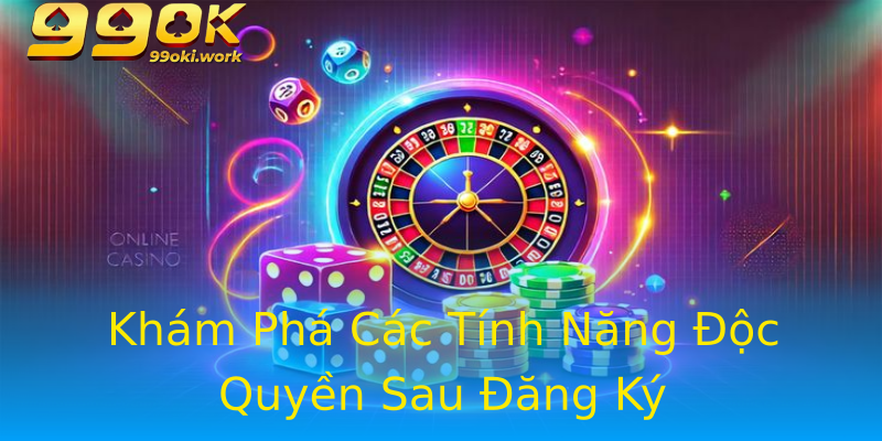 Khám Phá Các Tính Năng Độc Quyền Sau Đăng Ký