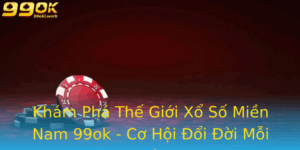 Kham Pha The Gioi Xo So Mien Nam 99Ok Co Hoi Oi Oi Moi Ngay
