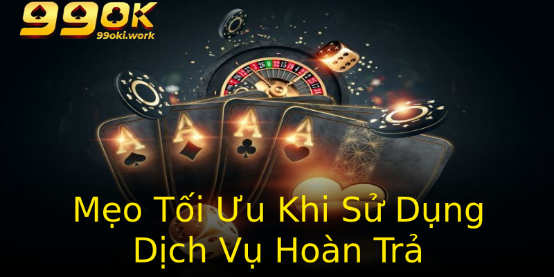 Mẹo Tối Ưu Khi Sử Dụng Dịch Vụ Hoàn Trả