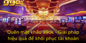 Quen Mat Khau 99Ok Giai Phap Hieu Qua E Khoi Phuc Tai Khoan Ngay Lap Tuc