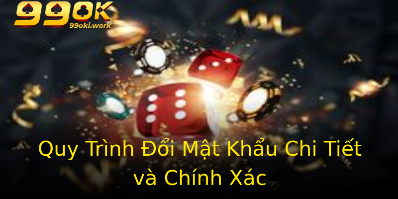 Quy Trình Đổi Mật Khẩu Chi Tiết và Chính Xác
