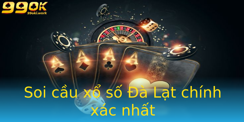 Soi cầu xổ số Đà Lạt chính xác nhất