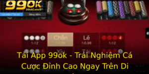 Tai App 99Ok Trai Nghiem Ca Cuoc Inh Cao Ngay Tren Di Ong