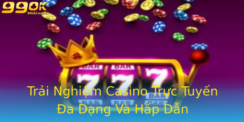 Trải Nghiệm Casino Trực Tuyến Đa Dạng Và Hấp Dẫn Trải Nghiệm Casino Trực Tuyến Đa Dạng Và Hấp Dẫn